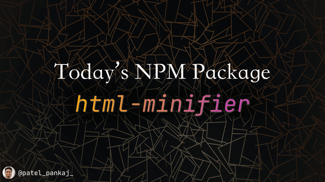 Today's npm package: html-minifier
