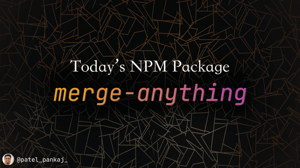 Today's npm package: merge-anything
