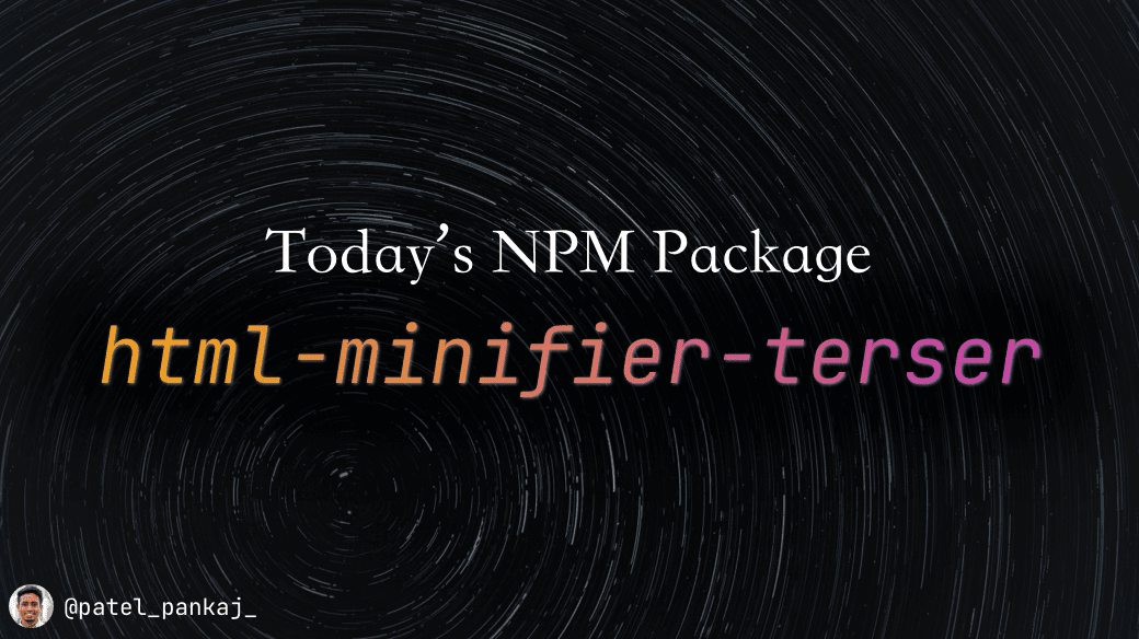 Today's npm package: html-minifier-terser