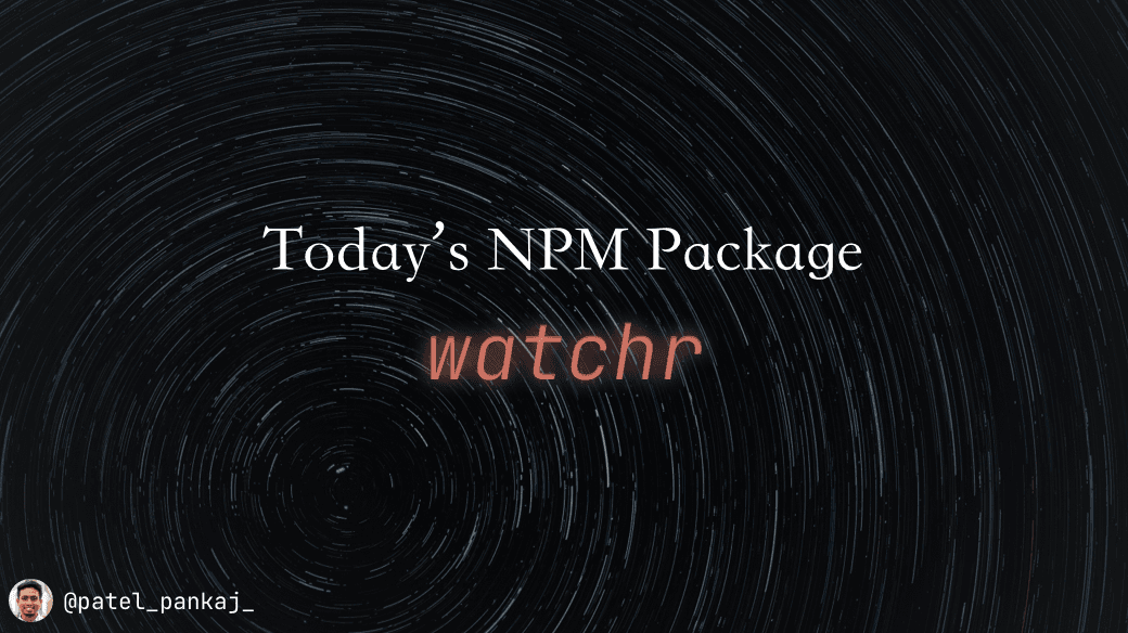 Today's npm package: watchr