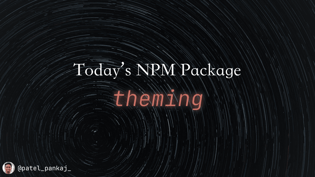 Today's npm package: theming