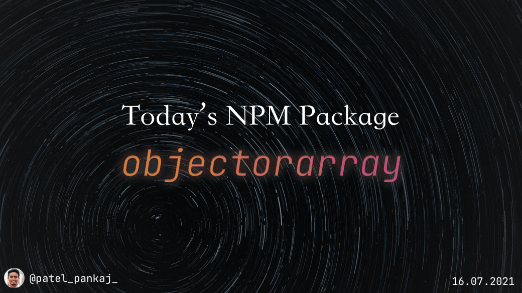 Today's npm package: objectorarray