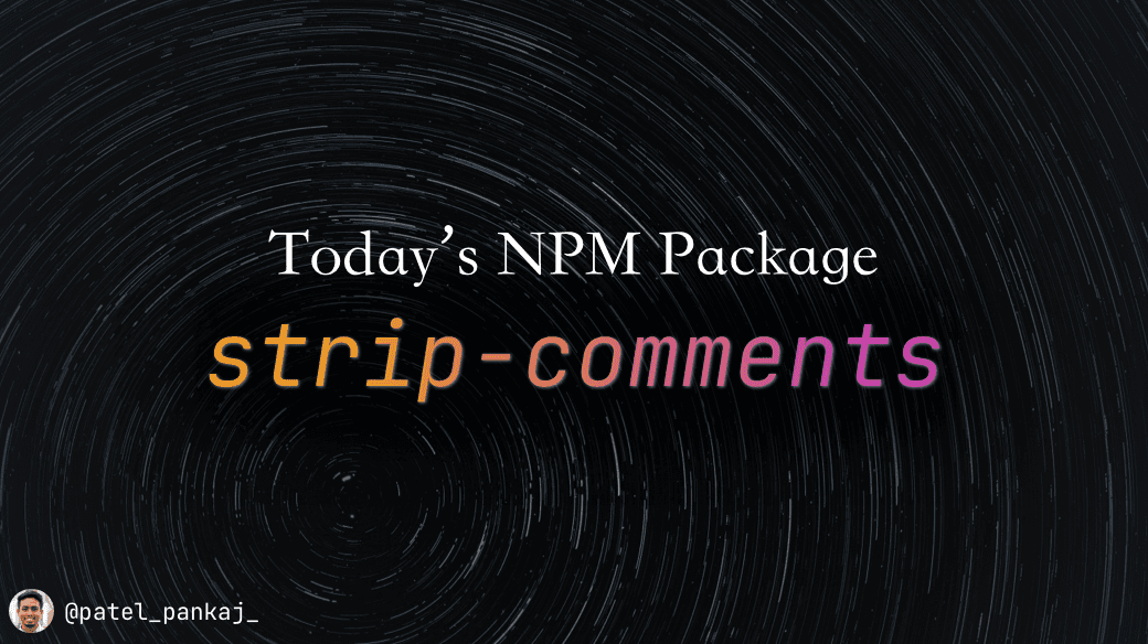 Today's npm package: strip-comments