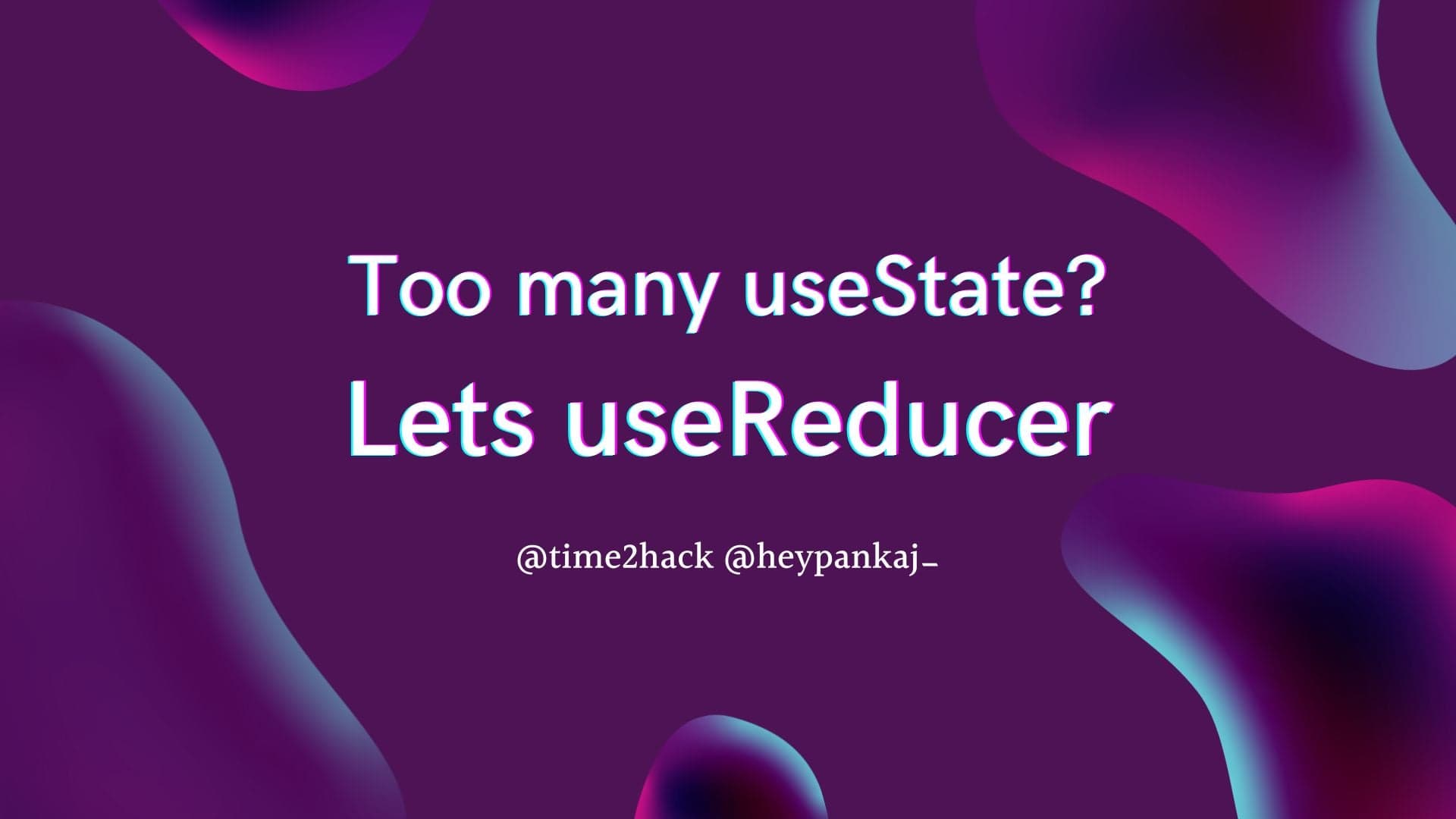 Too many useState? Let's useReducer